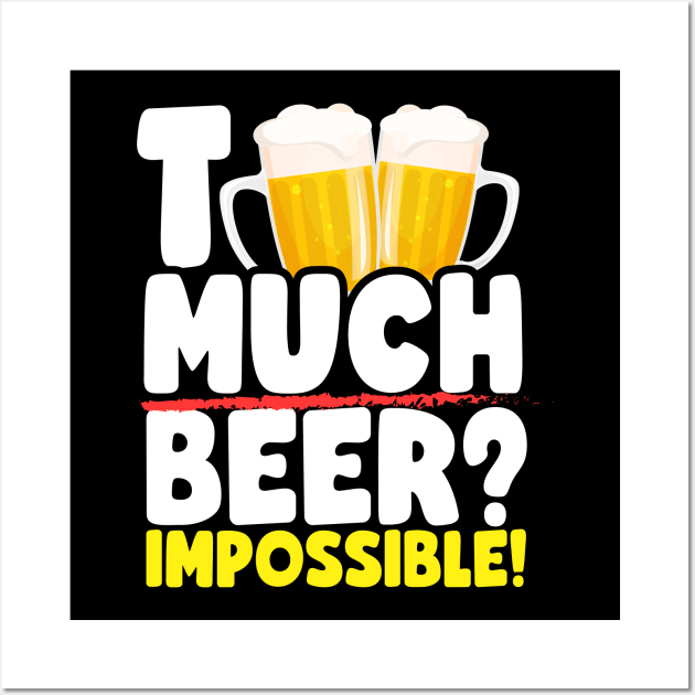 Too Much Beer? Wall Art by thingsandthings